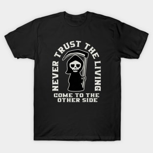 Grim Reaper Never Trust The Living T-Shirt